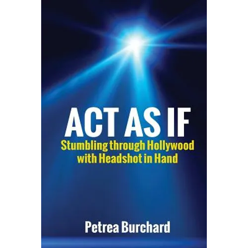 Act As If: Stumbling Through Hollywood With Headshot in Hand - Paperback