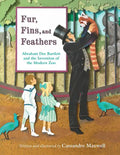 Fur, Fins, and Feathers: Abraham Dee Bartlett and the Invention of the Modern Zoo - Hardcover