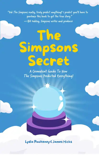 The Simpsons Secret: A Cromulent Guide to How the Simpsons Predicted Everything! - Hardcover