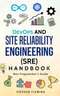 DevOps and Site Reliability Engineering (SRE) Handbook: Non-Programmer's Guide - Paperback