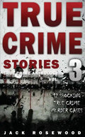 True Crime Stories Volume 3: 12 Shocking True Crime Murder Cases - Paperback