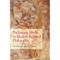 Prehistoric Myths in Modern Political Philosophy: Challenging Stone Age Stories - Paperback