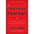 The China Fantasy: Why Capitalism Will Not Bring Democracy to China - Paperback