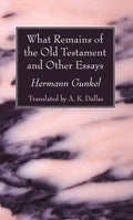 What Remains of the Old Testament and Other Essays - Paperback