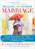 Healing the Stormy Marriage: Hope and Help for YOU when Your Loved One has Mental Health or Addiction Issues - Paperback