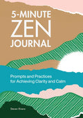 5-Minute Zen Journal: Prompts and Practices for Achieving Clarity and Calm - Paperback
