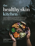 Healthy Skin Kitchen: For Eczema, Dermatitis, Psoriasis, Acne, Allergies, Hives, Rosacea, Red Skin Syndrome, Cellulite, Leaky Gut, McAs, Salicylate Se - Hardcover