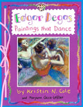 Edgar Degas: Paintings That Dance: Paintings That Dance - Paperback