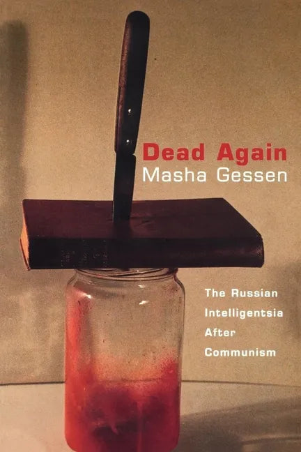 Dead Again: The Russian Intelligentsia After Communism - Paperback