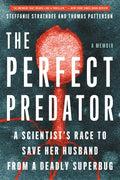 The Perfect Predator: A Scientist's Race to Save Her Husband from a Deadly Superbug: A Memoir - Paperback