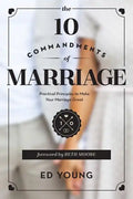 The 10 Commandments of Marriage: Practical Principles to Make Your Marriage Great - Paperback
