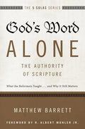 God's Word Alone---The Authority of Scripture: What the Reformers Taught...and Why It Still Matters - Paperback