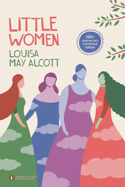 Little Women: 150th-Anniversary Annotated Edition (Penguin Classics Deluxe Edition) - Paperback