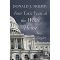 Donald J. Trump: Four Toxic Years at the White House - Paperback