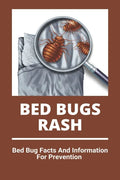 Bed Bugs Rash: Bed Bug Facts And Information For Prevention: Exterminator Bugs - Paperback