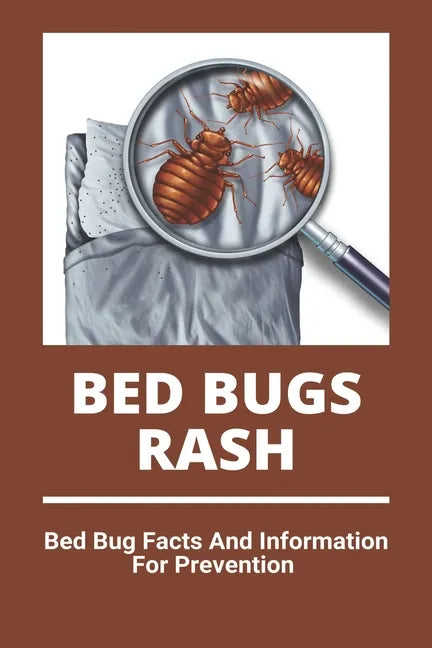 Bed Bugs Rash: Bed Bug Facts And Information For Prevention: Exterminator Bugs - Paperback