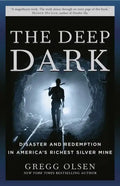 The Deep Dark: Disaster and Redemption in America's Richest Silver Mine - Paperback
