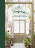 Terrain: Ideas and Inspiration for Decorating the Home and Garden - Hardcover