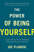The Power of Being Yourself: A Game Plan for Success -- By Putting Passion Into Your Life and Work - Paperback