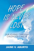 Hope Is Never Lost: Our Journey Through Childhood Cancer - Paperback