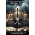 Seven Letters Detailing The Prophetic Framework of the Return of Christ: And His Inspired Writings - Paperback