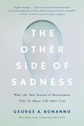 The Other Side of Sadness: What the New Science of Bereavement Tells Us about Life After Loss - Paperback