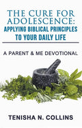 The Cure For Adolescence: Applying Biblical Principles To Your Daily Life - Paperback