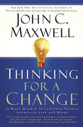 Thinking for a Change: 11 Ways Highly Successful People Approach Life Andwork - Paperback