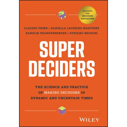 Super Deciders: The Science and Practice of Making Decisions in Dynamic and Uncertain Times - Hardcover