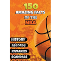 150 Amazing Facts of the NBA - Paperback
