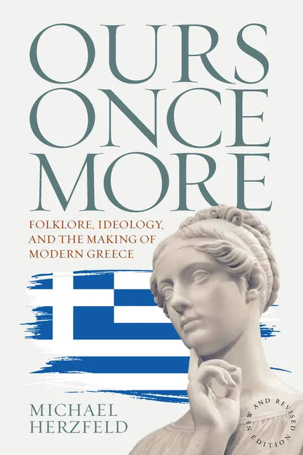 Ours Once More: Folklore, Ideology, and the Making of Modern Greece - Paperback