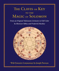 Clavis or Key to the Magic of Solomon: From an Original Talismanic Grimoire in Full Color by Ebenezer Sibley and Frederick Hockley - Hardcover