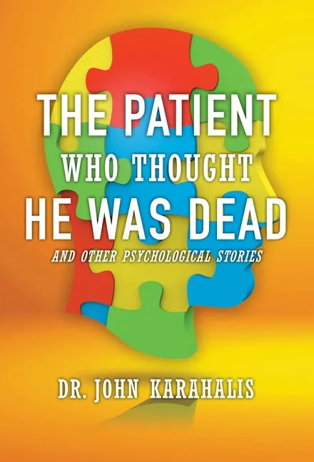 The Patient Who Thought He Was Dead: and Other Psychological Stories - Hardcover