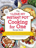 The I Love My Instant Pot(r) Cooking for One Recipe Book: From Chicken and Wild Rice Soup to Sweet Potato Casserole with Brown Sugar Pecan Crust, 175 - Paperback