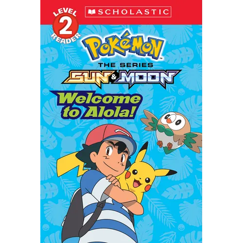 Welcome to Alola! (Pok駑on Alola: Scholastic Reader, Level 2) - Paperback