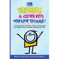 For Wonderful & Clever Kids Who Love to Laugh: A Funny Book of Riddles, Jokes, and Quizzes For Smart Kids the Whole Family Will Love - Paperback