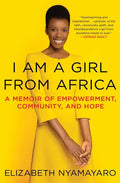 I Am a Girl from Africa: A Memoir of Empowerment, Community, and Hope - Paperback