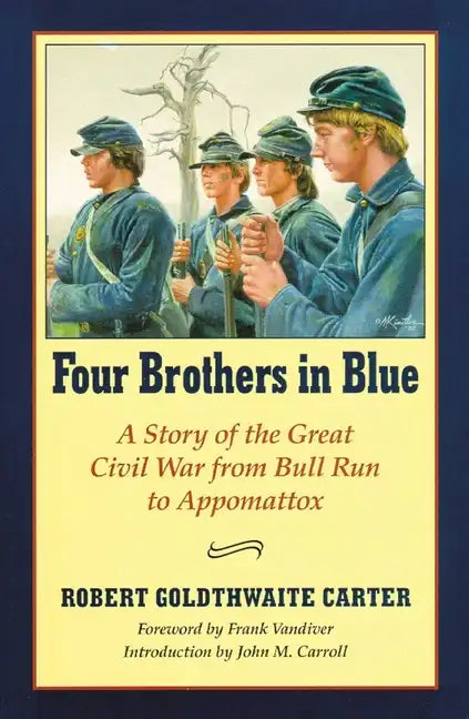 Four Brothers in Blue: Or Sunshine and Shadows of the War of the Rebellion - Paperback