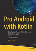 Pro Android with Kotlin: Developing Modern Mobile Apps with Kotlin and Jetpack - Paperback