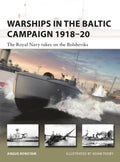 Warships in the Baltic Campaign 1918-20: The Royal Navy Takes on the Bolsheviks - Paperback