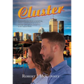 Cluster: A potentially fatal disease, a tantalizing romance and international terrorism converge with explosive consequences in this medical thriller. - Hardcover