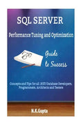 SQL Server Tuning: SQL Server Performance Tuning and Optimization-Concepts and Tips for all.NET/Database Developers, Programmers, Architects and Teste - Paperback
