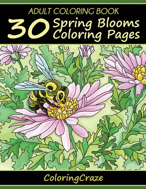 Adult Coloring Book: 30 Spring Blooms Coloring Pages - Paperback