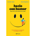 Hazlo Con Humor: Por Qué El Humor Es Un Superpoder En El Trabajo Y En La Vida / Humor, Seriously - Paperback