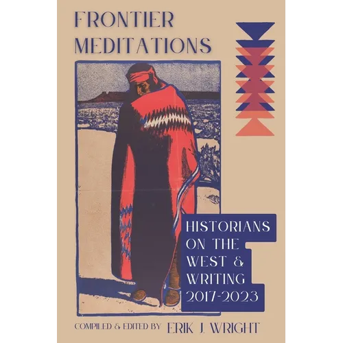 Frontier Meditations: Historians on the West and Writing - Paperback