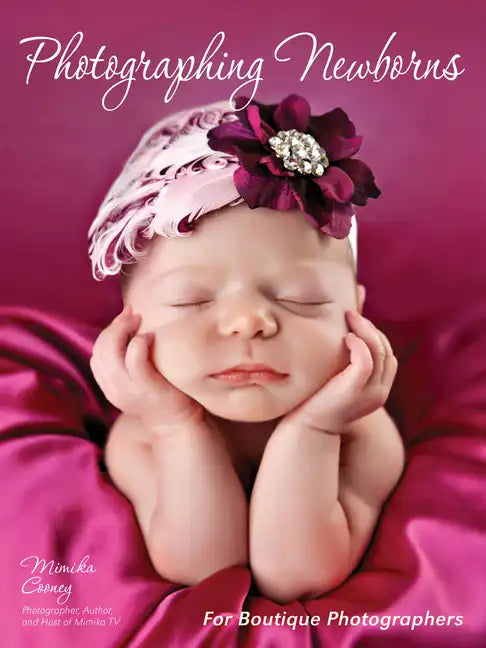 Photographing Newborns: For Boutique Photographers - Paperback