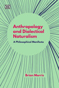 Anthropology and Dialectical Naturalism: A Philosophical Manifesto - Paperback