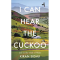 I Can Hear the Cuckoo: Life in the Wilds of Wales - Hardcover