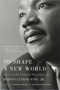 To Shape a New World: Essays on the Political Philosophy of Martin Luther King, Jr. - Paperback