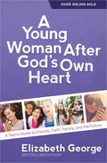 A Young Woman After God's Own Heart: A Teen's Guide to Friends, Faith, Family, and the Future - Paperback